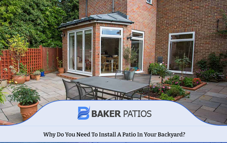 Why Do You Need To Install A Patio In Your Backyard?
